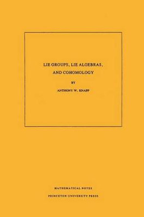 Lie Groups, Lie Algebras, and Cohomology. (MN-34), Volume 34 by Anthony W. Knapp