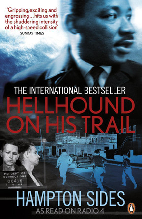 Hellhound on his Trail: The Stalking of Martin Luther King, Jr. and the International Hunt for His Assassin Hampton Sides 9780718192068