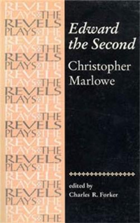 Edward the Second: Christopher Marlowe by Charles R. Forker