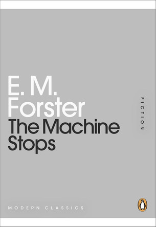 The Machine Stops by E. M. Forster