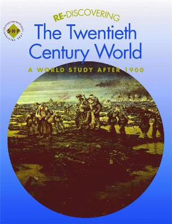 Re-discovering the Twentieth-Century World: A World Study after 1900 by Colin Shephard