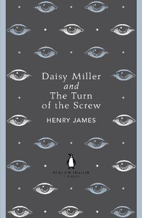 Daisy Miller and The Turn of the Screw by Henry James
