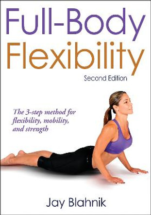 Full-body Flexibility by Jay C. Blahnik