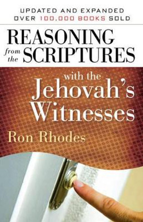 Reasoning from the Scriptures with the Jehovah's Witnesses by Ron Rhodes