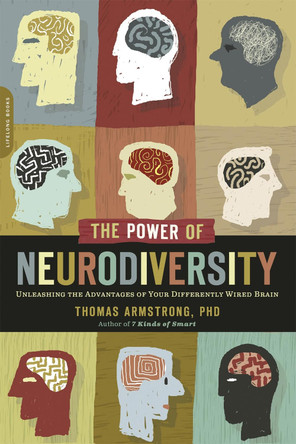 The Power of Neurodiversity: Unleashing the Advantages of Your Differently Wired Brain (published in hardcover as Neurodiversity) by Thomas Armstrong