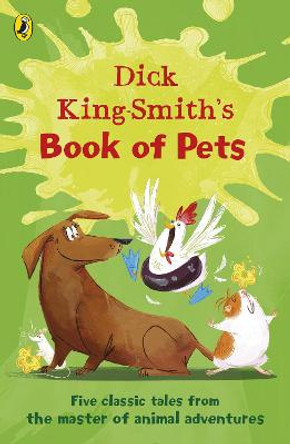 Dick King-Smith's Book of Pets: Five classic tales from the master of animal adventures by Dick King-Smith