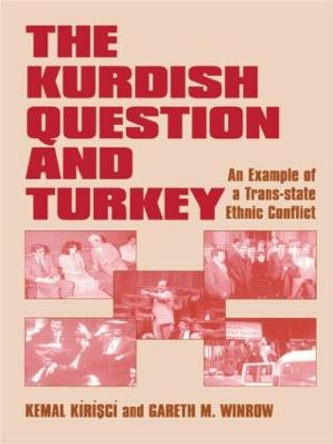 The Kurdish Question and Turkey: An Example of a Trans-state Ethnic Conflict by Kemal Kirisci