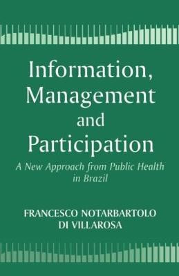 Information, Management and Participation: A New Approach from Public Health in Brazil by Francesco Di Notarbartolo Villarosa