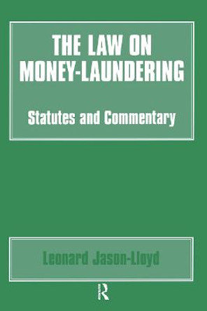 The Law on Money Laundering: Statutes and Commentary by Leonard Jason-Lloyd