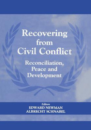 Recovering from Civil Conflict: Reconciliation, Peace and Development by Edward Newman