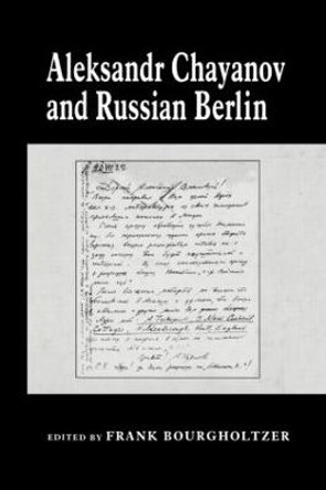 Aleksandr Chayanov and Russian Berlin by Frank Bourgholtzer