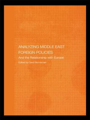 Analysing Middle East Foreign Policies: The Relationship with Europe by Gerd Nonneman