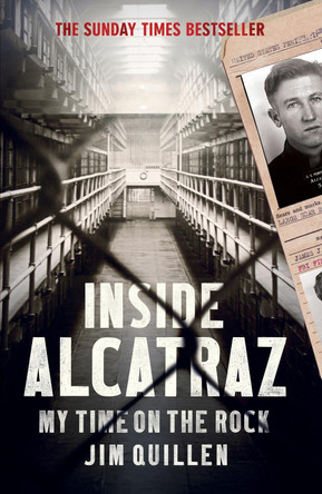 Inside Alcatraz: My Time on the Rock by Jim Quillen 9781784750664 [USED COPY]