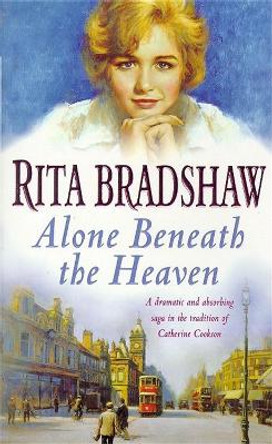 Alone Beneath the Heaven: A gripping saga of escapism, love and belonging by Rita Bradshaw