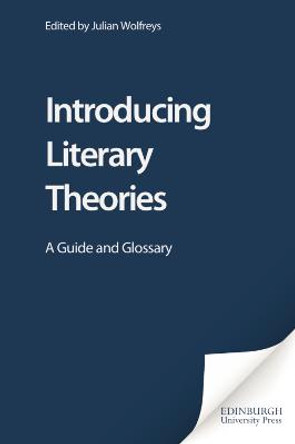 Introducing Literary Theories: A Guide and Glossary by Julian Wolfreys