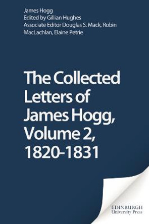 Collected Letters of James Hogg, Volume 2, 1820-1831 by James Hogg