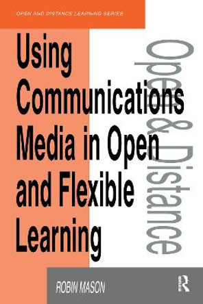 Using Communications Media in Open and Flexible Learning by Robin Mason