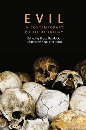 Evil in Contemporary Political Theory by Bruce Haddock