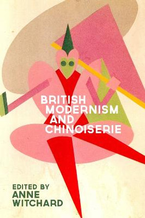 British Modernism and Chinoiserie by Dr Anne Veronica Witchard