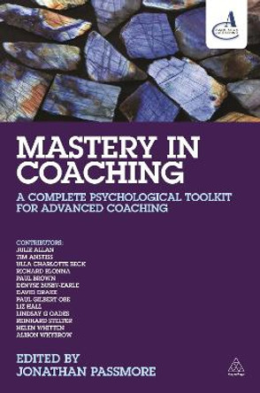Mastery in Coaching: A Complete Psychological Toolkit for Advanced Coaching by Jonathan Passmore