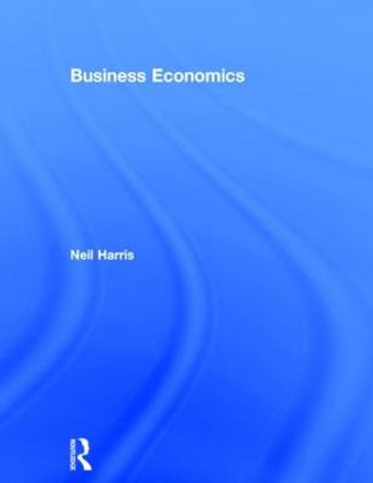 Business Economics by Neil Harris