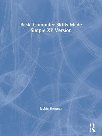 Basic Computer Skills Made Simple XP Version by Jackie Sherman