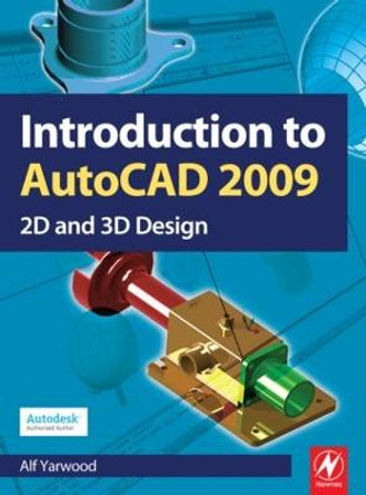 Introduction to AutoCAD 2009 by Alf Yarwood