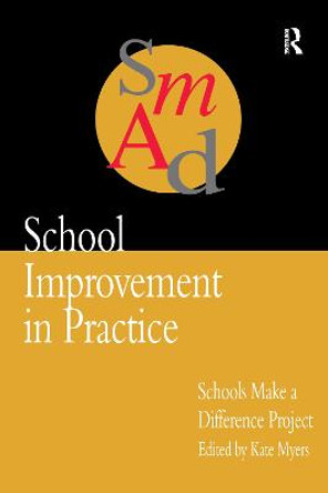 School Improvement In Practice: Schools Make A Difference - A Case Study Approach by Kate Myers