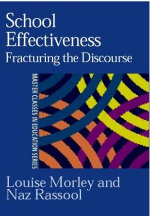 School Effectiveness: Fracturing the Discourse by Louise Morley