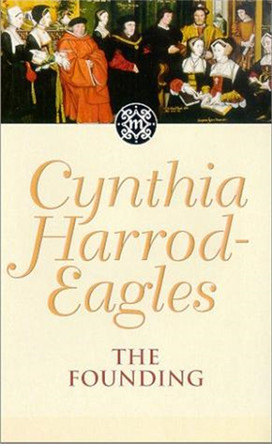 The Founding: The Morland Dynasty, Book 1 by Cynthia Harrod-Eagles