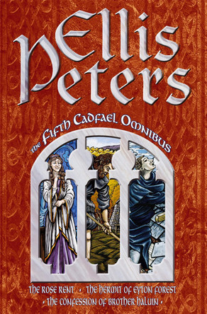 The Fifth Cadfael Omnibus: The Rose Rent, The Hermit of Eyton Forest, The Confession of Brother Haluin by Ellis Peters The Fifth Cadfael Omnibus: The Rose Rent, The Hermit of Eyton Forest, The Confession of Brother Haluin by Ellis Peters