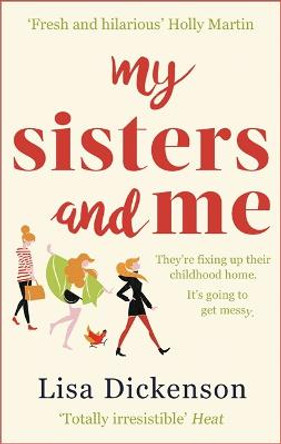 My Sisters And Me: THE Hilarious, Feel-Good Book To Curl Up With by Lisa Dickenson