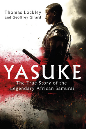 Yasuke: The true story of the legendary African Samurai by Kelley Armstrong