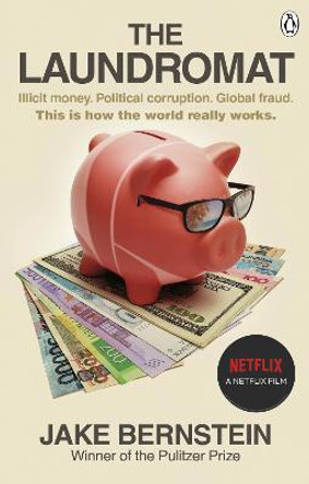 The Laundromat: Inside the Panama Papers Investigation of Illicit Money Networks and the Global Elite by Jake Bernstein