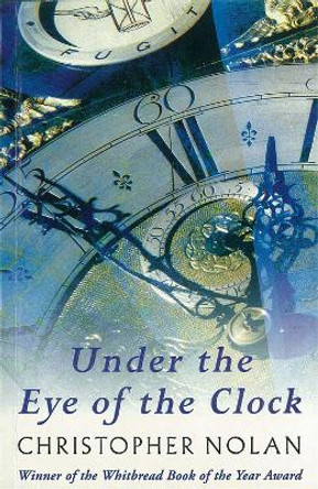 Under The Eye Of The Clock by Christopher Nolan