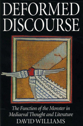 Deformed Discourse: The Function of the Monster in Mediaeval Thought and Literature by David Williams 9780859895415