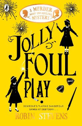 Jolly Foul Play: A Murder Most Unladylike Mystery by Robin Stevens