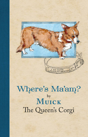 Where's Ma'am by Muick The Queen's Corgi 9781915798008 [USED COPY]