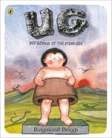 UG: Boy Genius of the Stone Age and His Search for Soft Trousers by Raymond Briggs