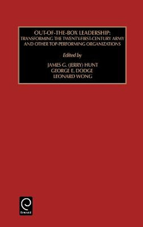 Out of the Box Leadership: Transforming the Twenty-First Century Army and Other Top Performing Organizations by James Hunt