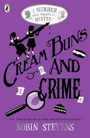 Cream Buns and Crime: Tips, Tricks and Tales from the Detective Society by Robin Stevens