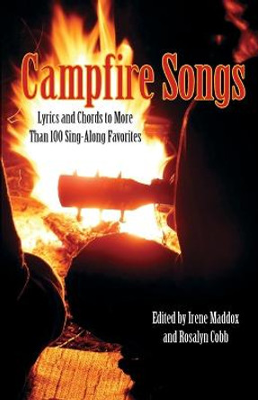 Campfire Songs: Lyrics And Chords To More Than 100 Sing-Along Favorites by Irene Maddox