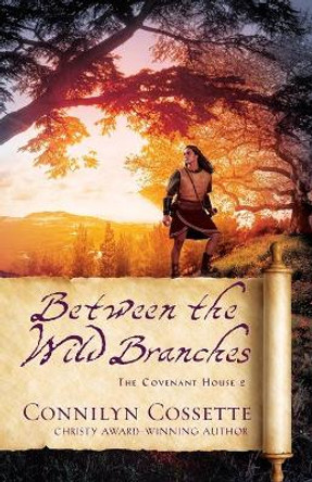 Between the Wild Branches by Connilyn Cossette