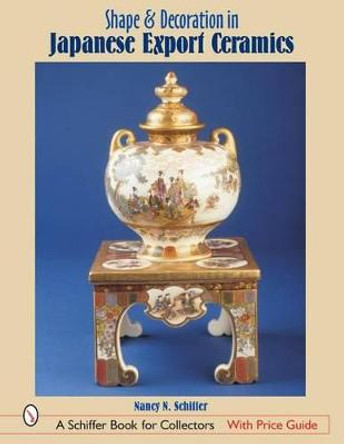 Shape and Decoration in Japanese Export Ceramics by Nancy Schiffer