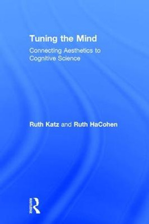 Tuning the Mind: Connecting Aesthetics to Cognitive Science by Ruth HaCohen