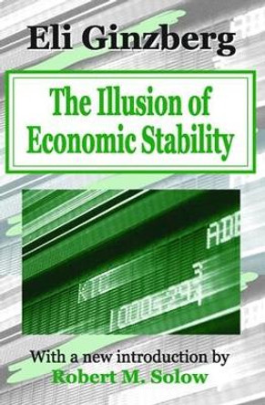 The Illusion of Economic Stability by Eli Ginzberg