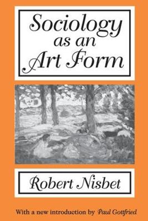 Sociology as an Art Form by Robert Nisbet