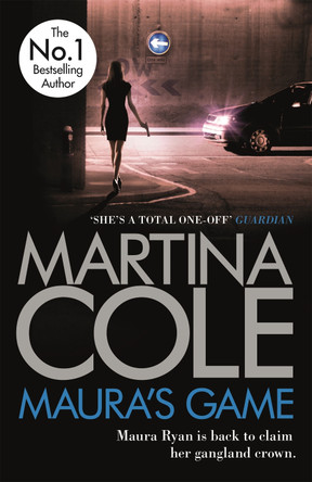 Maura's Game: A gripping crime thriller of danger, determination and one unstoppable woman by Martina Cole