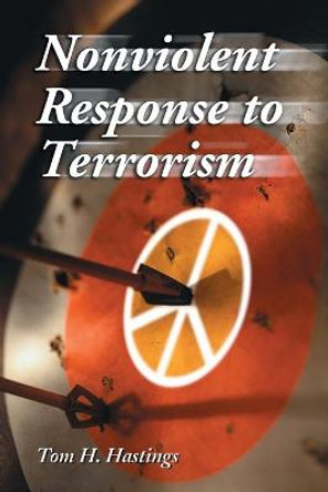 Nonviolent Response to Terrorism by Tom H. Hastings