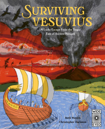 Surviving Vesuvius: A Lucky Escape from the Tragic Fate of Ancient Pompeii by Christopher Harrisson 9780711279254